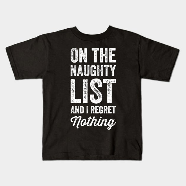 On the naughty list and I regret nothing Kids T-Shirt by captainmood